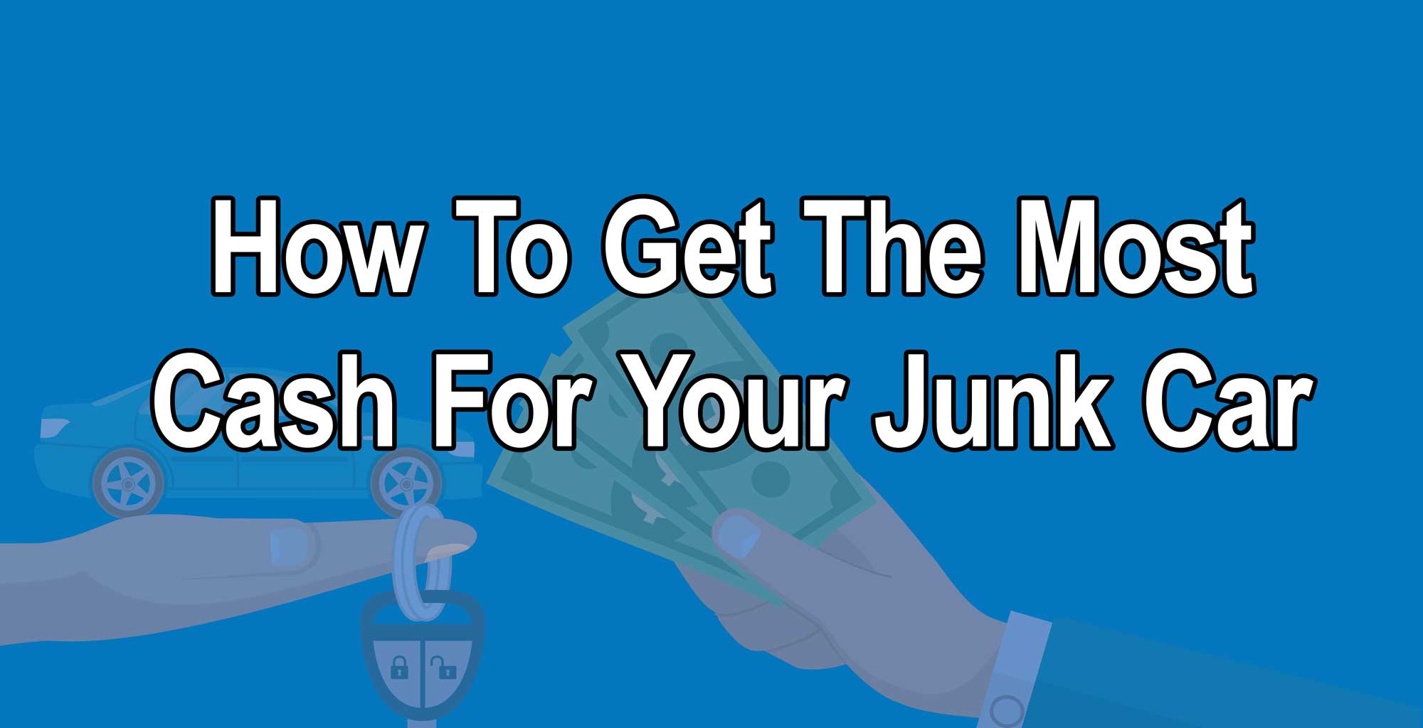 how to get the most cash for your junk car hero image